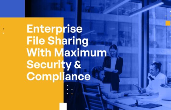 Enterprise File Sharing With Maximum Security & Compliance