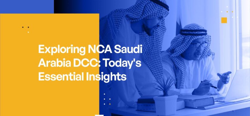 Exploring NCA Saudi Arabia DCC: Today’s Essential Insights