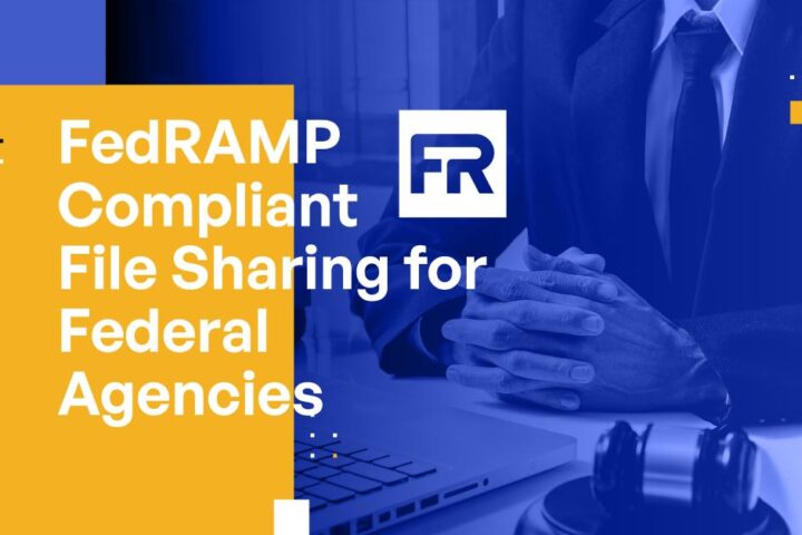 FedRAMP Compliant File Sharing for Federal Agencies