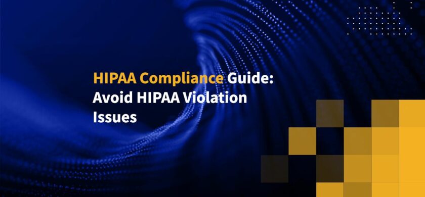 HIPAA Compliance Guide: Avoid HIPAA Violation Issues