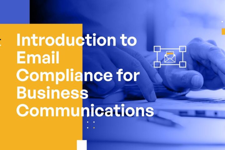 Introduction to Email Compliance for Business Communications