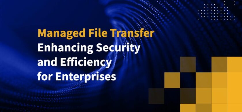 Managed File Transfer Enhancing Security and Efficiency for Enterprises