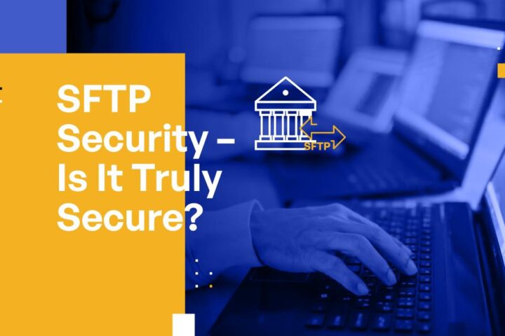 SFTP Security – Is It Truly Secure?