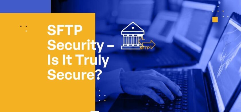 SFTP Security – Is It Truly Secure?