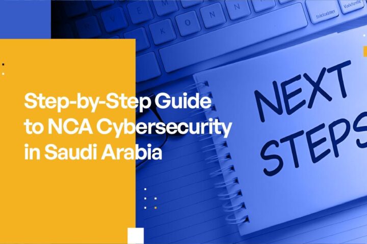 Step-by-Step Guide to NCA Cybersecurity in Saudi Arabia