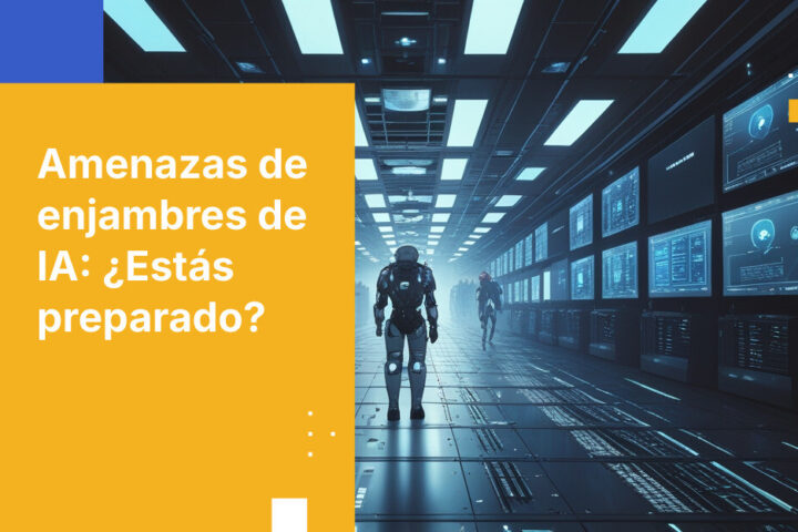 Ataques de enjambre de IA: Lo que los equipos de seguridad deben saber en 2026