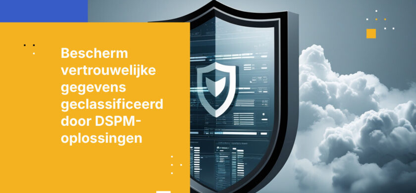 Essentiële strategieën voor het beschermen van door DSPM geclassificeerde vertrouwelijke gegevens in 2026