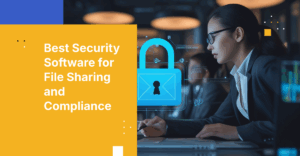 2025's Most Reliable Secure File Sharing Platforms to Safeguard Sensitive Data