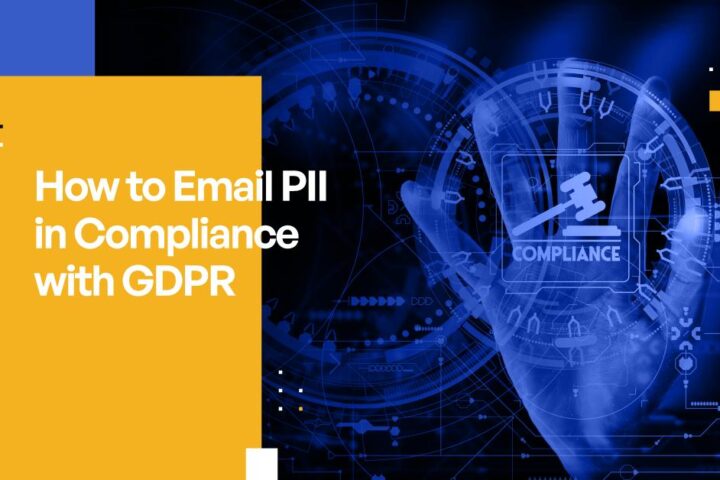 How to Email PII in Compliance with GDPR: Your Guide to Secure Email Communications