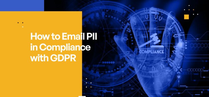 How to Email PII in Compliance with GDPR: Your Guide to Secure Email Communications