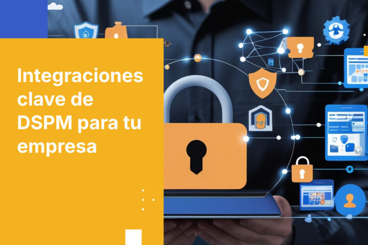 5 integraciones clave que toda solución DSPM necesita