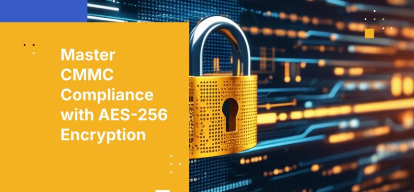 How AES-256 Encryption Supports CMMC Compliance