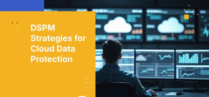 How to Manage Data Security Posture Across Cloud Deployments