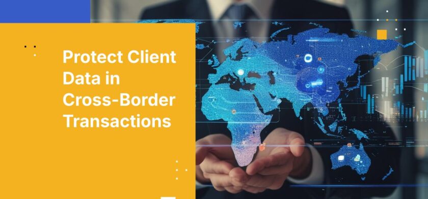 Protect Client Data in Cross-Border Banking Transactions