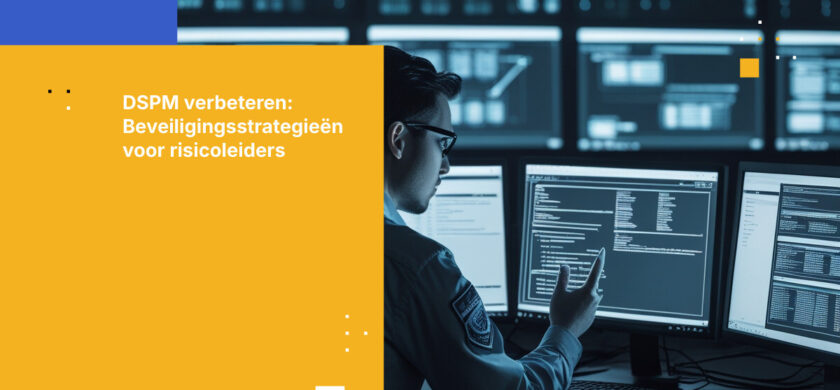Waarom DSPM tekortschiet en hoe risicoleiders beveiligingsgaten kunnen beperken