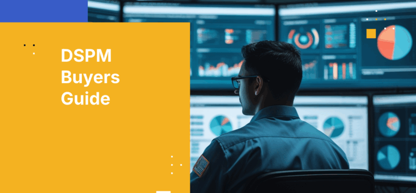 DSPM Buyers Guide: Critical Requirements for Effective Data Protection