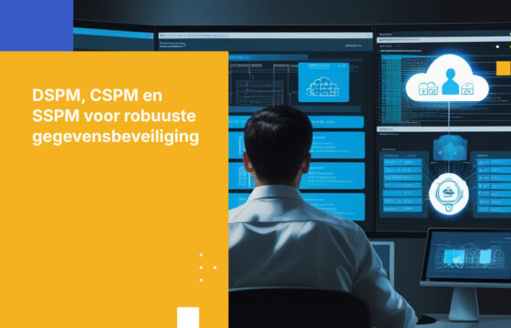 DSPM vs. CSPM vs. SSPM: Welke is het beste voor de bescherming van uw bedrijf?
