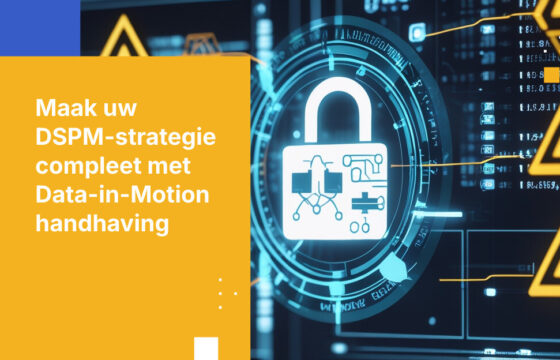 Maak uw DSPM-strategie compleet met geautomatiseerde beleidsafdwinging voor data in beweging