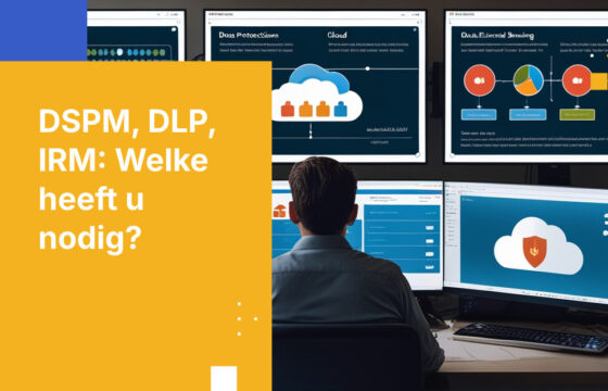DSPM vs. DLP vs. IRM: Heeft u slechts één of alle drie nodig voor volledige gegevensbescherming?