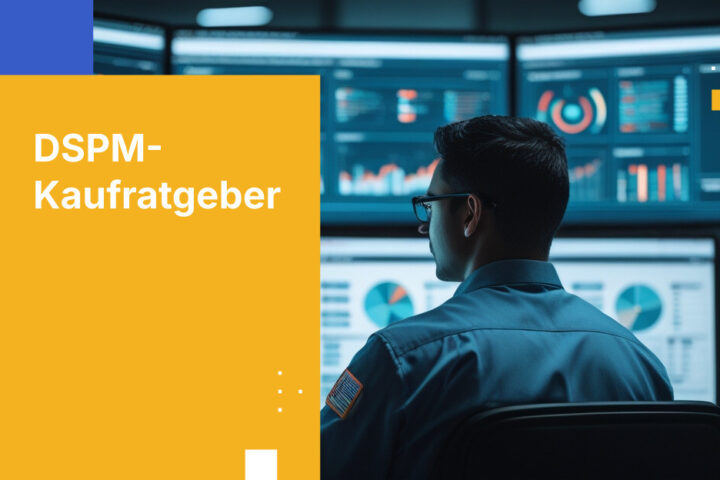 DSPM-Kaufratgeber: Wichtige Anforderungen für wirksamen Datenschutz