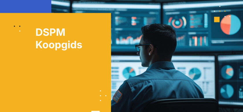 DSPM Buyers Guide: Kritieke vereisten voor effectieve gegevensbescherming