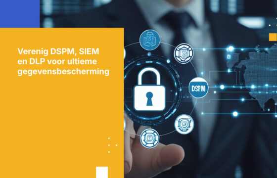 2026 DSPM Integratie Stappenplan: SIEM en DLP op elkaar afstemmen voor nul risico