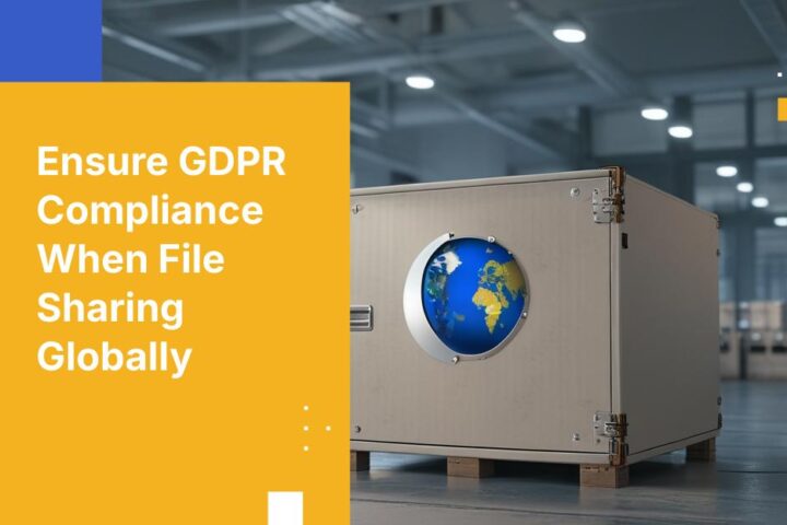 How to Share Files with International Partners Without Violating GDPR