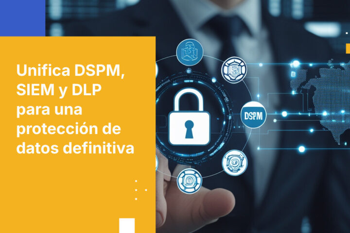Manual de integración DSPM 2026: Alinea SIEM y DLP para riesgo cero