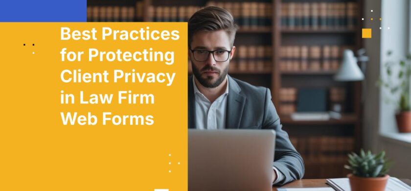 Best Practices for Protecting Client Privacy in Law Firm Web Forms
