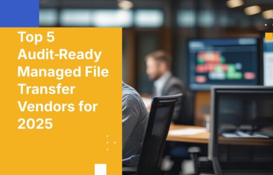 Top 5 Audit‑Ready Managed File Transfer Vendors for 2025