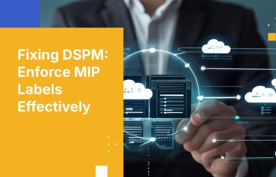 Why Your DSPM MIP Labels Fail Enforcement—and How to Fix Them