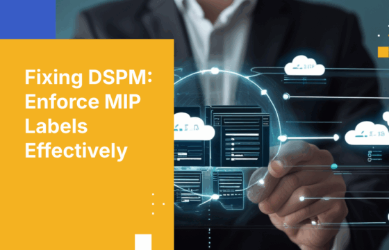 Why Your DSPM MIP Labels Fail Enforcement—and How to Fix Them