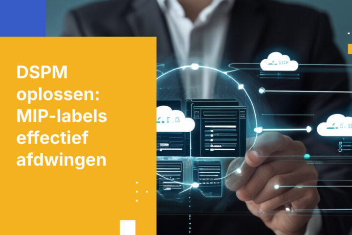 Waarom uw DSPM MIP-labels handhaving niet halen—en hoe u dit oplost