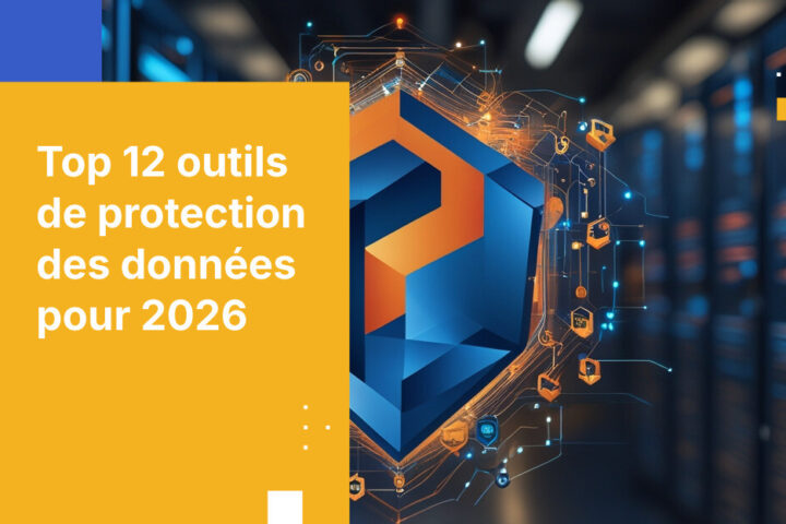 12 principaux outils de protection des données pour les entreprises en 2026