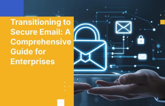 Transitioning to Secure Email: A Comprehensive Guide for Enterprises