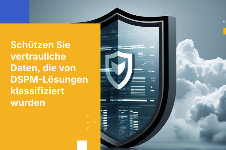 Wesentliche Strategien zum Schutz von durch DSPM klassifizierten vertraulichen Daten im Jahr 2026