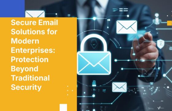 Secure Email Solutions for Modern Enterprises: Protection Beyond Traditional Security