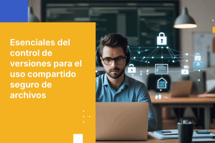 Control de versiones: el ingrediente secreto para el uso compartido seguro de archivos