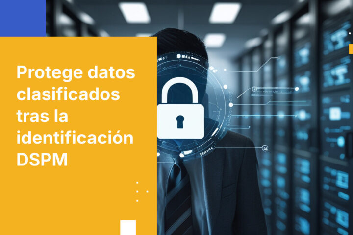 Cómo proteger datos clasificados después de que DSPM los identifica