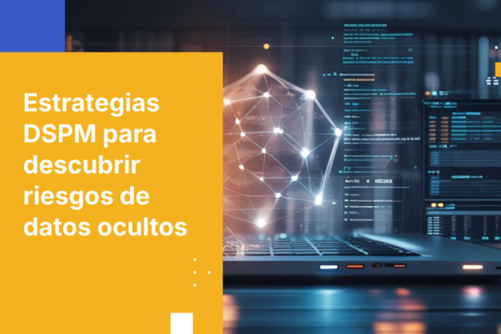 7 pasos comprobados para descubrir datos en la sombra con herramientas DSPM