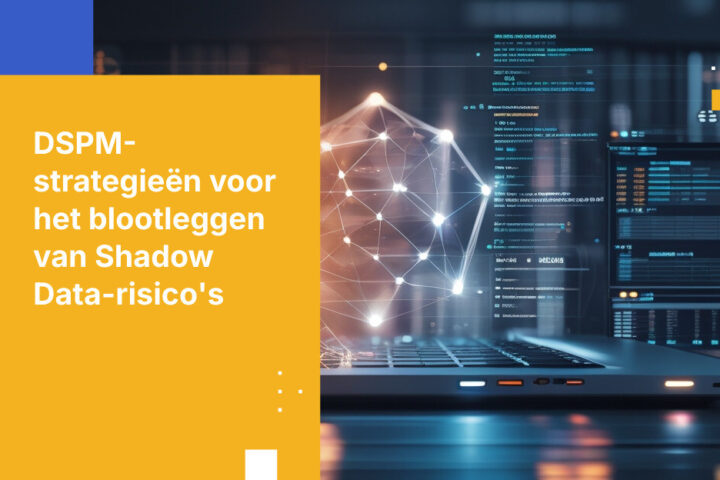 7 bewezen stappen om shadow data te ontdekken met DSPM-tools