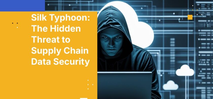 Silk Typhoon: The Hidden Threat to Supply Chain Data Security