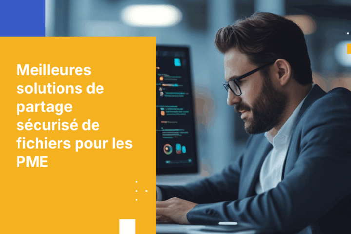10 solutions de partage sécurisé de fichiers à évaluer pour chaque PME