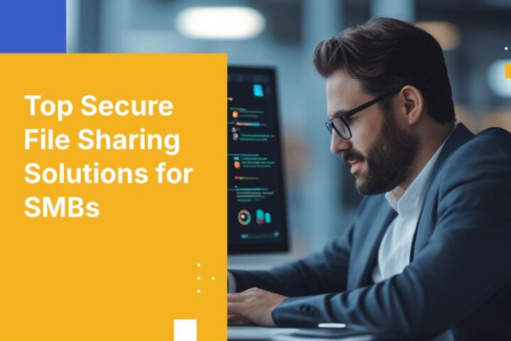 10 Secure File Sharing Solutions Every SMB Should Evaluate