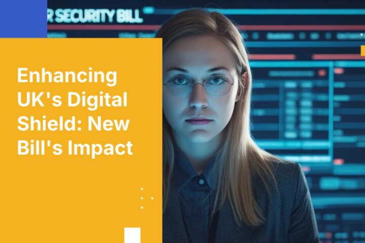 UK Cyber Security Bill: Strengthening Digital Defenses
