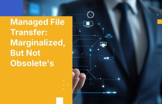 Managed File Transfer: Marginalized, But Not Obsolete's
