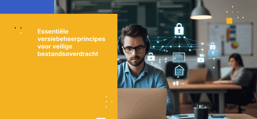 Versiebeheer: Het geheime ingrediënt voor veilige bestandsoverdracht