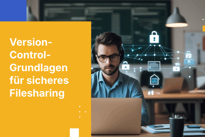 Version Control: Die geheime Zutat für sicheres Filesharing