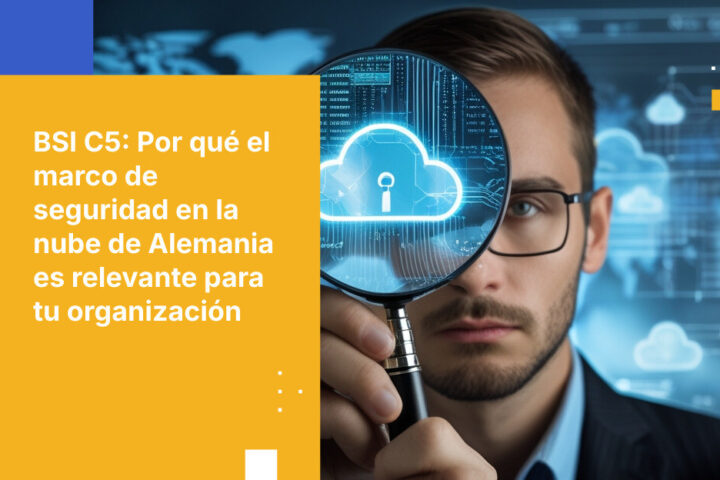 BSI C5: Domina el marco de seguridad en la nube de Alemania para el cumplimiento
