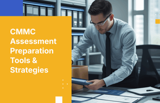 Top Requirements and Technologies for Managing CMMC Assessment Preparation